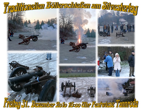 Traditionellen Böllerschießen am Silvestertag  Freitag 31. Dezember 2o1o 16:oo Uhr Festwiese Tannroda